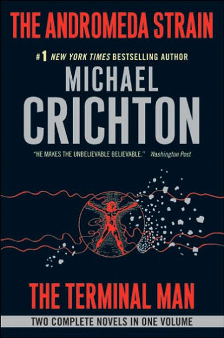 #1 New York Times bestselling author Michael Crichton has been called "one of the great storytellers of our age," a master at seamlessly blending cutting-edge science and technology with spellbinding adventure. Now two of his most electrifying thrillers have been combined in one volume, to astonish and terrify a new generation of readers with brilliant and disturbing visions of the frighteningly possible.
The Andromeda Strain
A military space probe, sent to collect extraterrestrial organisms from the upper atmosphere, is knocked out of orbit and falls to Earth. Twelve miles from the crash site, an inexplicable and deadly phenomenon terrorizes the residents of a sleepy desert town in Arizona, leaving only two survivors: an elderly addict and a newborn infant. The United States government is forced to mobilize Project Wildfire, a top-secret emergency response protocol. Four of the nation’s most elite biophysicists are summoned to a clandestine underground laboratory located five stories beneath the desert and fitted with an automated atomic self-destruction mechanism for cases of irremediable contamination. Under conditions of total news blackout and the utmost urgency, the scientists race to understand and contain the crisis. But the Andromeda Strain proves different from anything they’ve ever seen—and what they don’t know could not only hurt them, but lead to unprecedented worldwide catastrophe.
The Terminal Man
Harry Benson suffers from violent seizures. So violent that he often blackouts when they take hold. Shortly after severely beating two men during an episode, the police escort Benson to a Los Angeles hospital for treatment. There, Dr. Roger McPherson, head of the prestigious Neuropsychiatric Research Unit, is convinced he can cure Benson with an experimental procedure that would place electrodes deep in his brain’s pleasure centers, effectively short-circuiting Harry's seizures with pulses of bliss. The surgery is successful, but while Benson is in recovery, he discovers how to trigger the pulses himself. To make matters worse his violent impulses have only grown, and he soon escapes the hospital with a deadly agenda. . .
 #1 New York Times bestselling author Michael Crichton has been called "one of the great storytellers of our age," a master at seamlessly blending cutting-edge science and technology with spellbinding adventure. Now two of his most electrifying thrillers have been combined in one volume, to astonish and terrify a new generation of readers with brilliant and disturbing visions of the frighteningly possible.
The Andromeda Strain
A military space probe, sent to collect extraterrestrial organisms from the upper atmosphere, is knocked out of orbit and falls to Earth. Twelve miles from the crash site, an inexplicable and deadly phenomenon terrorizes the residents of a sleepy desert town in Arizona, leaving only two survivors: an elderly addict and a newborn infant. The United States government is forced to mobilize Project Wildfire, a top-secret emergency response protocol. Four of the nation’s most elite biophysicists are summoned to a clandestine underground laboratory located five stories beneath the desert and fitted with an automated atomic self-destruction mechanism for cases of irremediable contamination. Under conditions of total news blackout and the utmost urgency, the scientists race to understand and contain the crisis. But the Andromeda Strain proves different from anything they’ve ever seen—and what they don’t know could not only hurt them, but lead to unprecedented worldwide catastrophe.
The Terminal Man
Harry Benson suffers from violent seizures. So violent that he often blackouts when they take hold. Shortly after severely beating two men during an episode, the police escort Benson to a Los Angeles hospital for treatment. There, Dr. Roger McPherson, head of the prestigious Neuropsychiatric Research Unit, is convinced he can cure Benson with an experimental procedure that would place electrodes deep in his brain’s pleasure centers, effectively short-circuiting Harry's seizures with pulses of bliss. The surgery is successful, but while Benson is in recovery, he discovers how to trigger the pulses himself. To make matters worse his violent impulses have only grown, and he soon escapes the hospital with a deadly agenda. . .