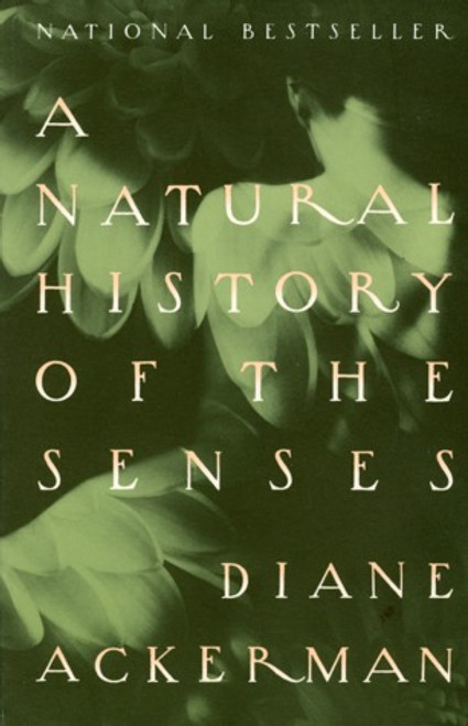 If Colette had studied science and spent time listening to icebergs in Antarctica and interviewing a professional nose in New York, she might have written a book as luscious and erudite as A Natural History of the Senses.  In the course of this grand tour of the realm of the senses, Diane Ackerman writes about the evolution of the kiss, the sadistic cuisine of eighteenth century England, the chemistry of pain, and the melodies of the planet Earth with an evocativeness and charm that make the book itself a marvel of literate sensuality.
 If Colette had studied science and spent time listening to icebergs in Antarctica and interviewing a professional nose in New York, she might have written a book as luscious and erudite as A Natural History of the Senses.  In the course of this grand tour of the realm of the senses, Diane Ackerman writes about the evolution of the kiss, the sadistic cuisine of eighteenth century England, the chemistry of pain, and the melodies of the planet Earth with an evocativeness and charm that make the book itself a marvel of literate sensuality.