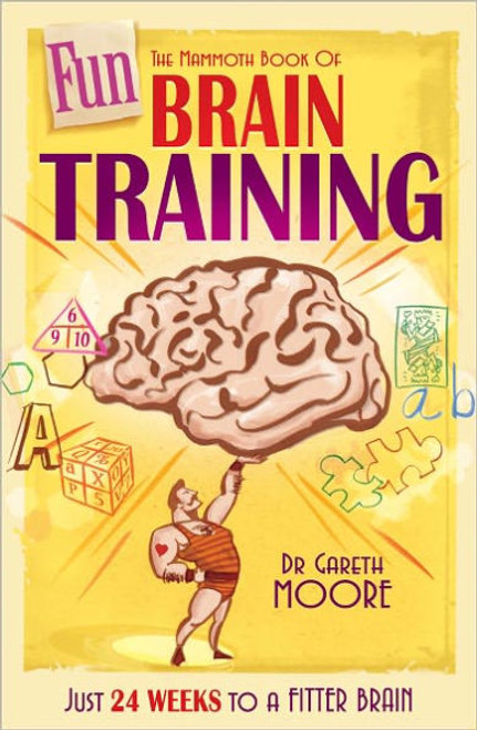 The fun and easy way to a brighter, better, you!

New from the bestselling Dr Gareth Moore, in full color throughout, the truly fun way to a fitter brain.  Many brain-training programmes set tasks which are far from enjoyable, such as completing page after page of math equations or trying to recall long lists of objects.  The Mammoth Book of Fun Brain-Training changes all that with an approach which is all about fun while also improving memory, logic and reasoning, visual and spatial awareness, word and language skills and math skills!  There are also "creative" puzzles, often with a twist--both more entertaining and more effective as they call on multiple skills simultaneously.   