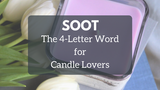 SOOT: The 4-Letter Word for Candle Lovers
