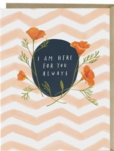 I Am Here For You Always Card