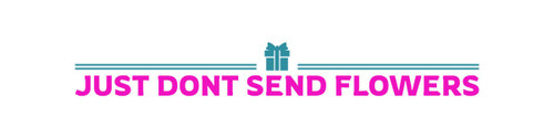 Just Dont Send Flowers Just Dont Send Flowers