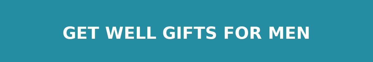 Get Well Gifts For Men
