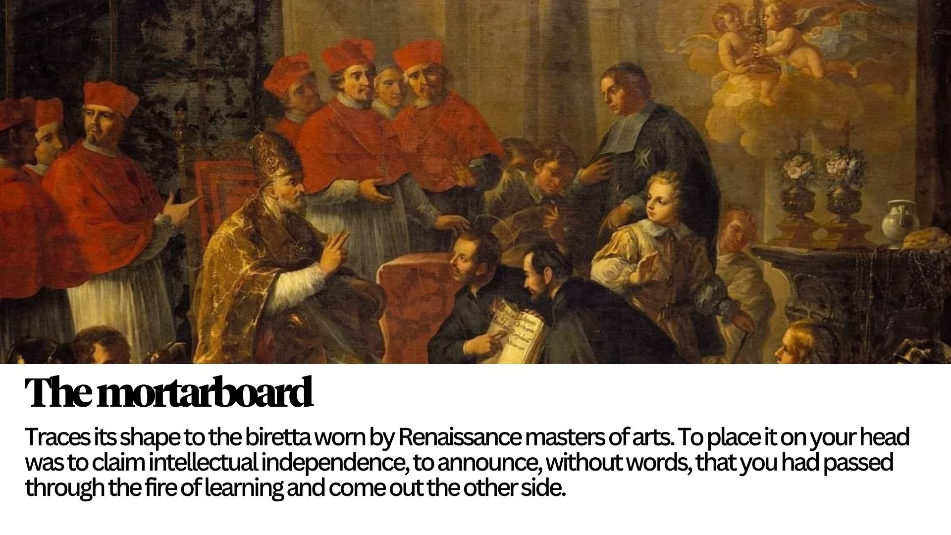 The mortarboard &mdash; borrowed from Renaissance masters of arts