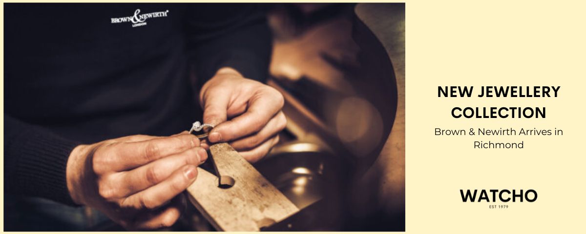 WATCHO’s New Jewellery Collection: Brown & Newirth Arrives in Richmond WATCHO’s New Jewellery Collection: Brown & Newirth Arrives in Richmond