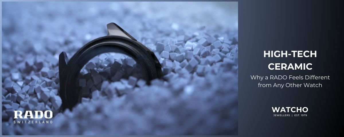 Why RADO’s High-Tech Ceramic Is an Underrated Luxury