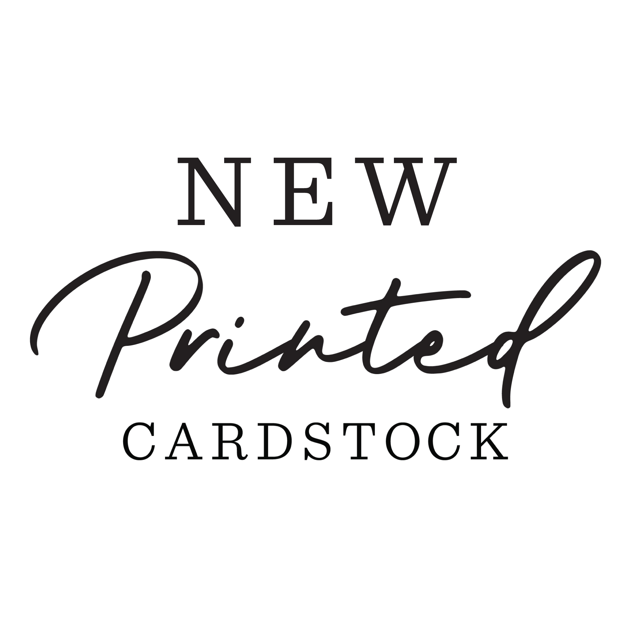 New Printed Cardstock  - Shipping April 2025