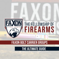 Faxon Firearms Bolt Carrier Groups: The Ultimate Guide