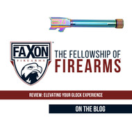 FAXON GLOCK 48 BARRELS PERFORMANCE REVIEW: ELEVATING YOUR GLOCK EXPERIENCE