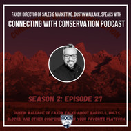Faxon Firearms Director of Sales and Marketing, Dustin Wallace, Speaks With the Connecting with Conservation Podcast