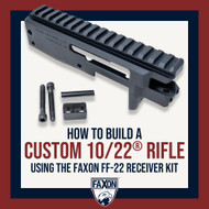 How to Build a Custom 10/22® Rifle using the Faxon FF-22 Receiver Kit