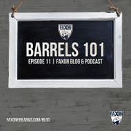 Barrels 101 | Episode 11: Faxon Blog & Podcast