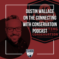 Faxon Firearms Sales and Marketing Director Dustin Wallace speaks with the Connecting with Conservation Podcast.