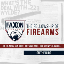 In The News: Faxon Firearms Featured in Gun Digest July 2023 Edition In The News: Faxon Firearms Featured in Gun Digest July 2023 Edition