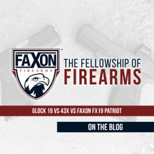 Glock® 19 vs 43x vs Faxon FX19 Patriot Glock® 19 vs 43x vs Faxon FX19 Patriot