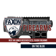 Best AR Lower Receiver Sets: Faxon Firearms Best AR Lower Receiver Sets: Faxon Firearms