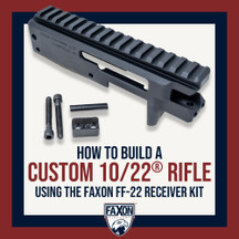 How to Build a Custom 10/22® Rifle using the Faxon FF-22 Receiver Kit