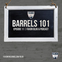 Barrels 101 | Episode 11: Faxon Blog & Podcast Barrels 101 | Episode 11: Faxon Blog & Podcast