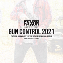 Gun Control 2021 | Episode 48: Faxon Blog & Podcast Gun Control 2021 | Episode 48: Faxon Blog & Podcast