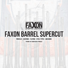Faxon Barrel Supercut | Episode 49: Faxon Blog & Podcast Faxon Barrel Supercut | Episode 49: Faxon Blog & Podcast