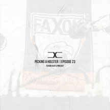 Picking A Holster | Episode 23: Faxon Blog & Podcast Picking A Holster | Episode 23: Faxon Blog & Podcast
