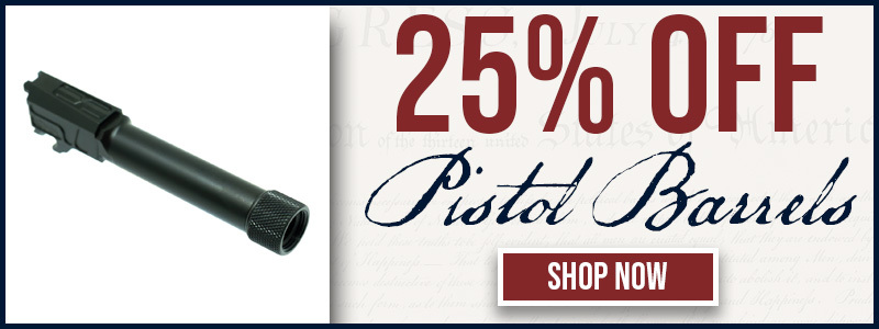 25% OFF PISTOL BARRELS - SHOP NOW