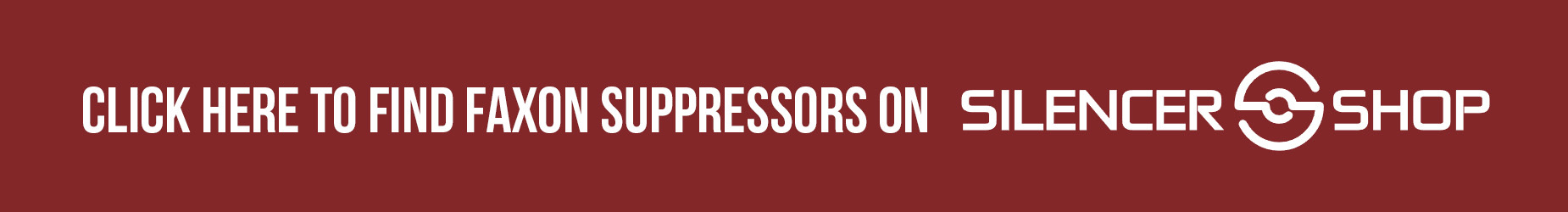 CLICK HERE TO FIND FAXON SUPPRESSORS ON SILENCER SHOP