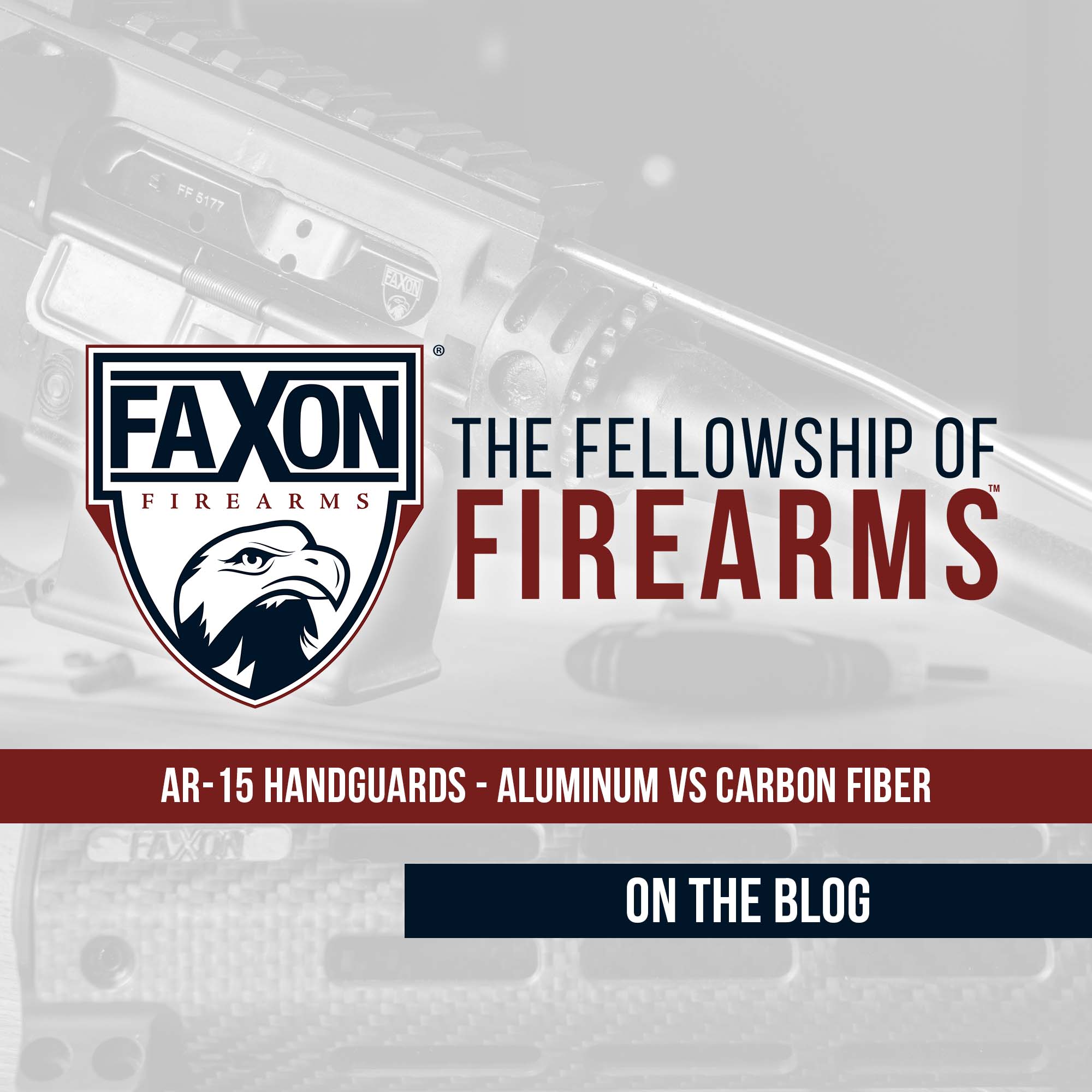 AR15 Handguards 6061 Aluminum vs. Carbon Fiber Faxon Firearms
