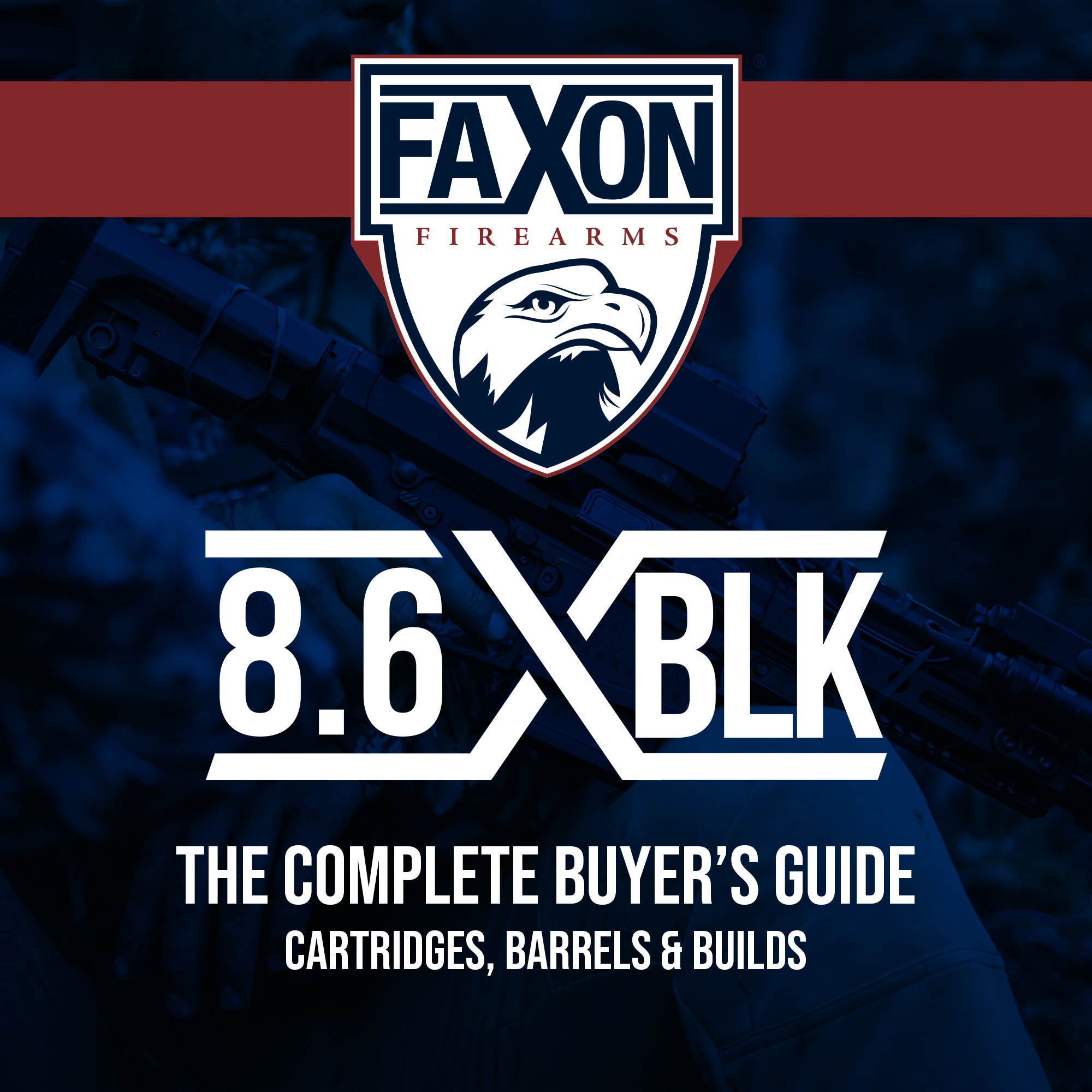 8.6 BLACKOUT: THE COMPLETE BUYER'S GUIDE - Faxon Firearms
