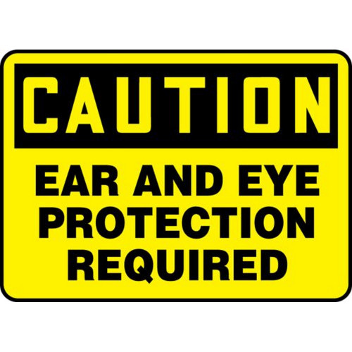 Accuform NMC MPPE436XT OSHA Caution Safety Sign: Ear And Eye Protection Required 7"X10" Dura-Plastic Sign