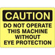 Safehouse Signs C-112421 Do Not Operate This Machine Without Eye Protection - Caution Sign, 7X10, Aluminum (.040)