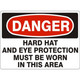 Safehouse Signs D-370733 Hard Hat And Eye Protection Must Be Worn In This - Danger Sign, 10X14, Plastic (.040)