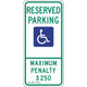 Safehouse Signs R7-8ENAL Reserved Parking Picto Maximum Penalty $250 - Handicapped Parking Sign, 26X12, Aluminum (.080)