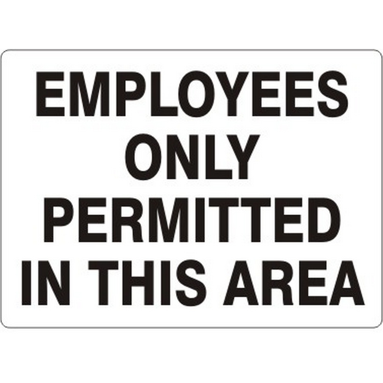 Safehouse Signs G-165821 Employees Only Permitted In This Area, 7X10, Aluminum (.040)