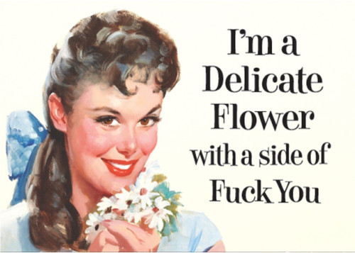 Ephemera Inc. Magnet - I'm a Delicate Flower with a Side of Fuck You