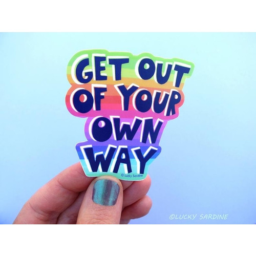 Sticker - Get Out Of Your Own Way Sticker - Get Out Of Your Own Way