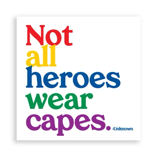 Magnet - Not all heroes wear capes.
