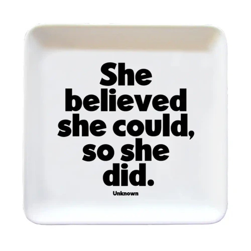Trinket Dish - She believe she could, so she did.