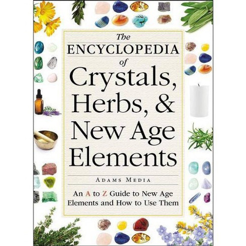 Encyclopedia of Crystals, Herbs & New Age Elements Encyclopedia of Crystals, Herbs & New Age Elements