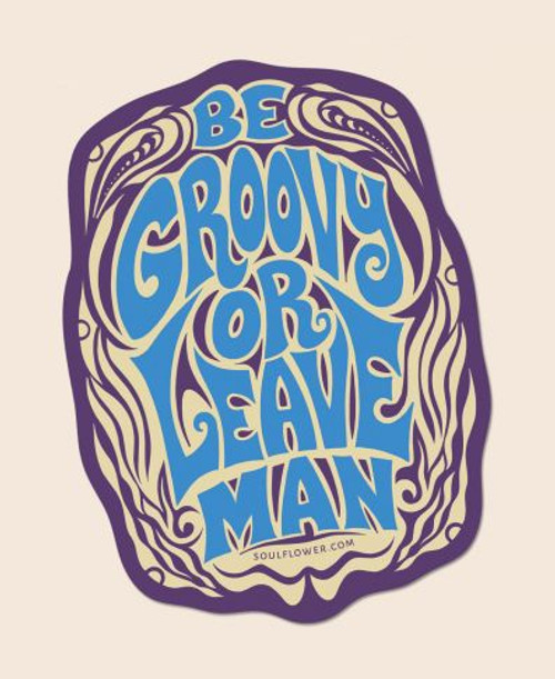 Sticker - Be Groovy or Leave