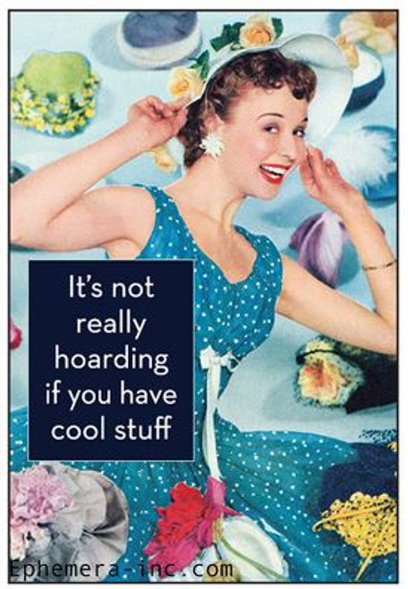 Magnet - It's not really hoarding if.....