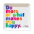 Trinket Dish - Do more of what makes you happy.