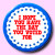 Button Pin - I hope you have the day you voted for!