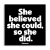 Magnet - She believed she could, so she did.
