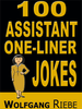 100 Assistant One-Liner Jokes by Wolfgang Riebe eBook DOWNLOAD