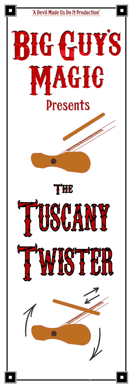 The Tuscany Twister By Big Guy's Magic