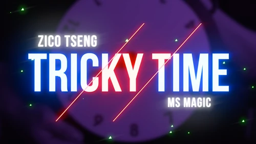 Tricky Time by Zico Tseng & MS Magic