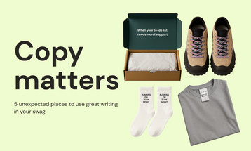 Copy matters: 5 unexpected places to use great writing in your swag