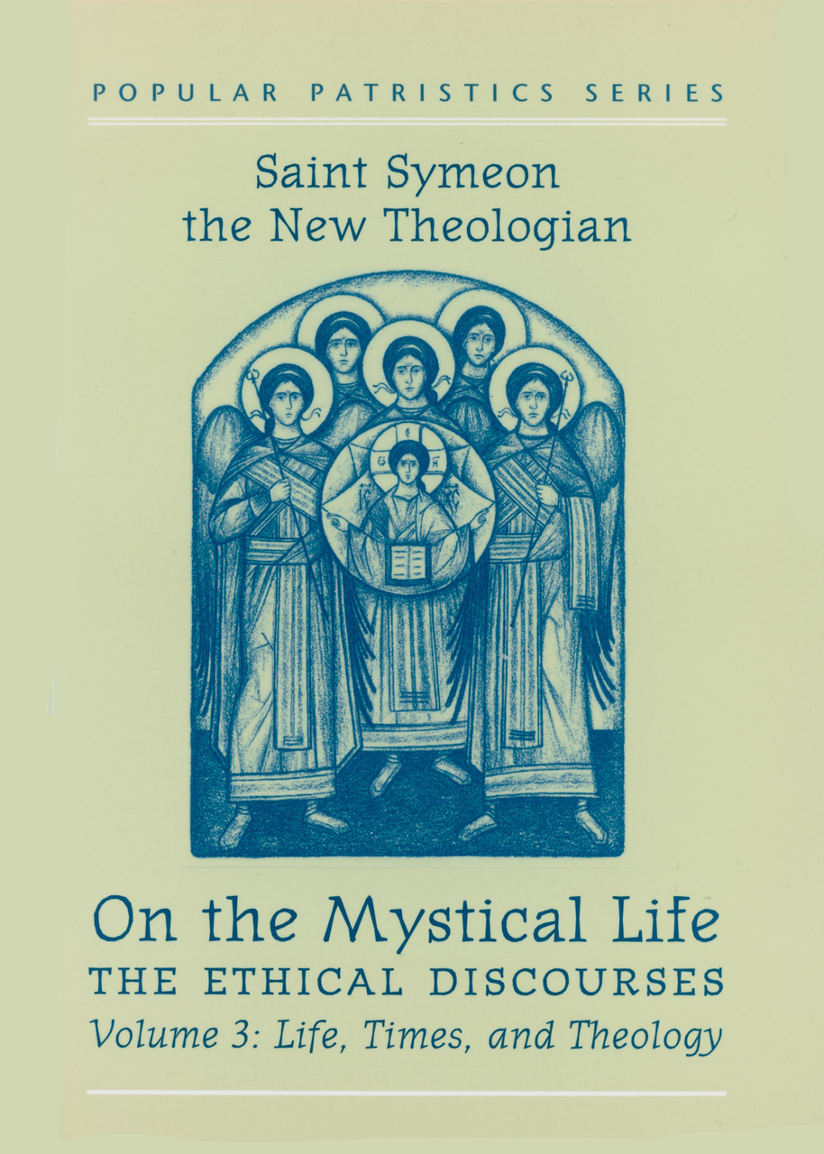 On the Mystical Life, The Ethical Discourses St. Symeon the