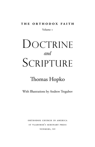 The Orthodox Faith Volume One: Doctrine and Scripture
